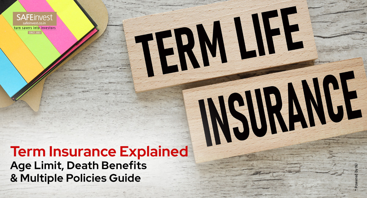 What is the term insurance, age limit and Death Benefits? Should I buy multiple life insurance policies?
