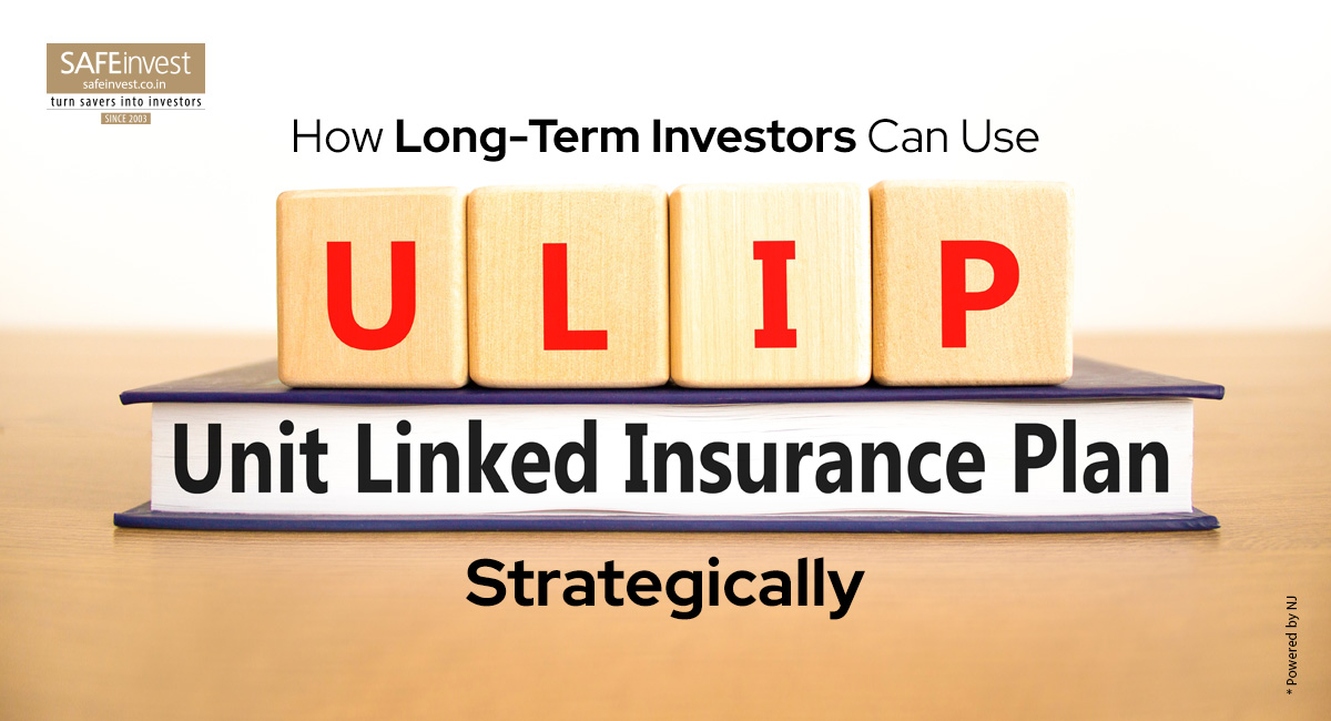 How Investors Can Use ULIPs for Long-Term Investment