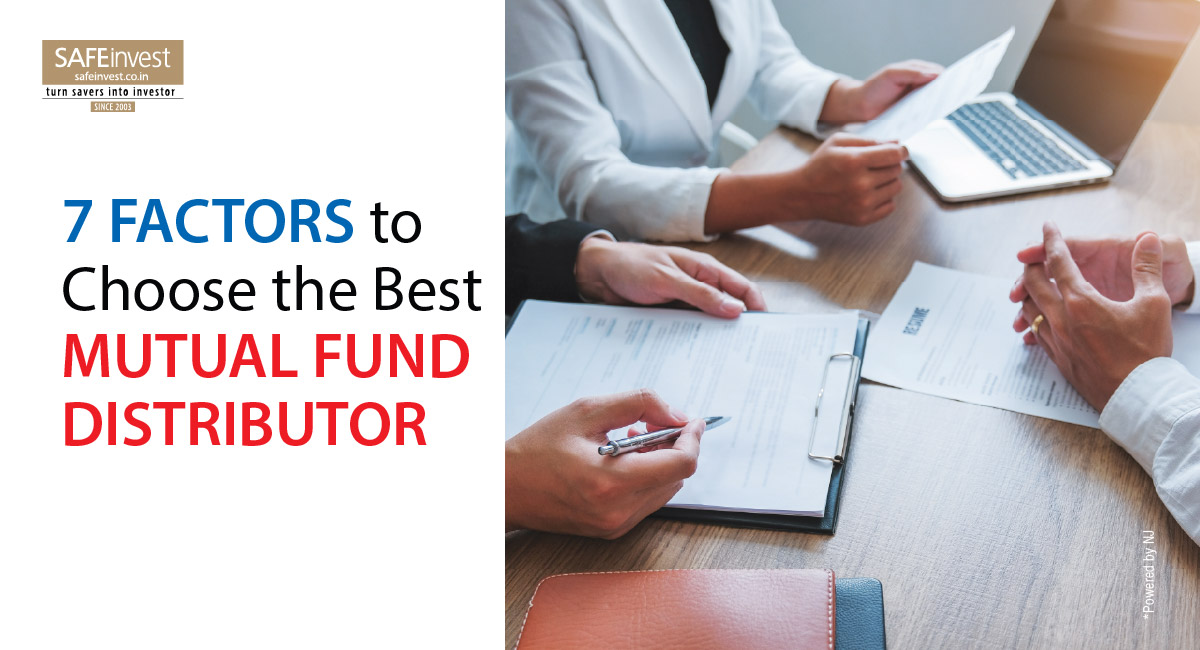 7 Crucial Factors to Choose the Best Mutual Fund Distributor for Your Financial Objectives